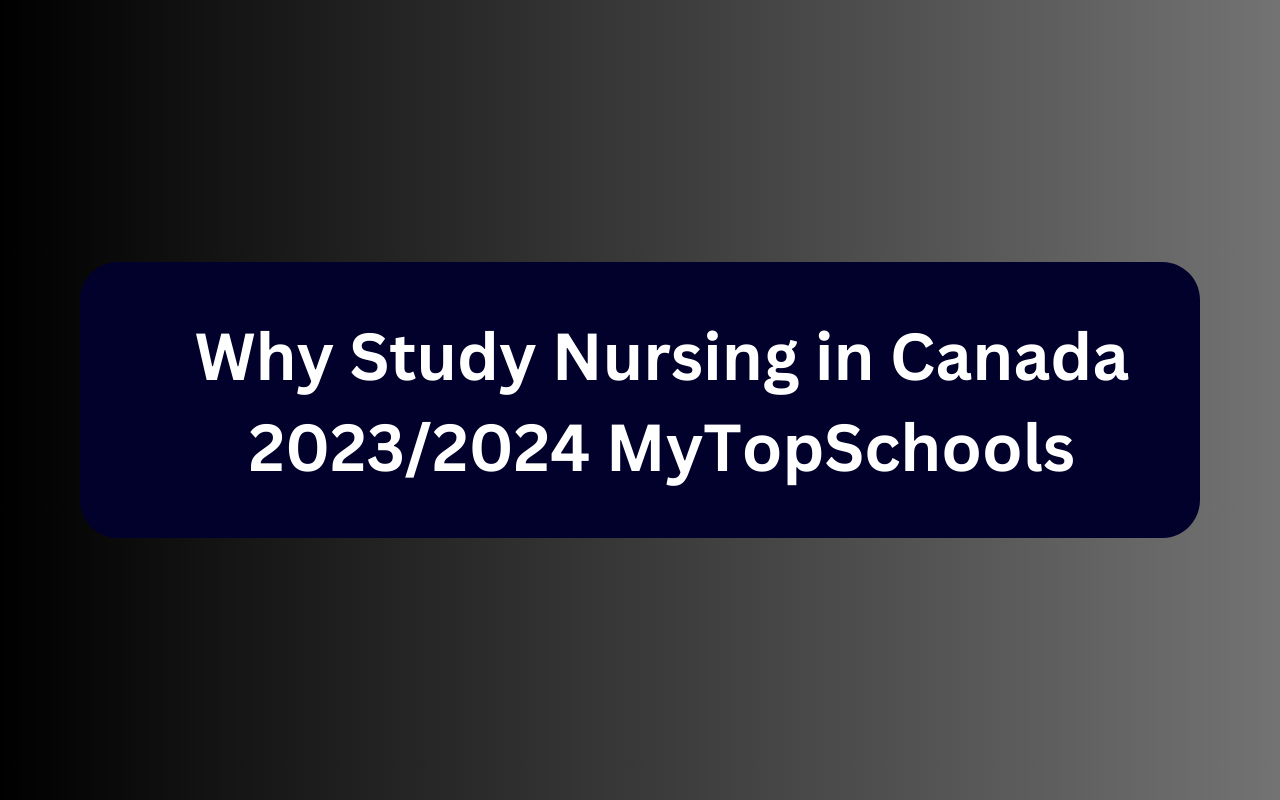 Why Study Nursing in Canada 2023/2024 MyTopSchools